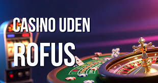 Casino Uden ROFUS Bonusser og Fordele Ved Spil Uden Hemmeligheder